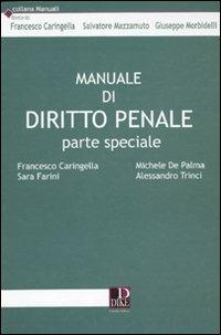 Manuale di diritto penale. Parte speciale - Francesco Caringella, Michele De Palma, Sara Farini - Libro Dike Giuridica 2010, Manuali | Libraccio.it