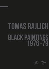 Tomas Rajlich. Black paintings 1976-79. Ediz. italiana e inglese