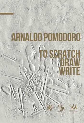 Arnaldo Pomodoro. To draw, schetch, write. Ediz. italiana e inglese - Antonio Borghese - Libro ABC-Arte 2021 | Libraccio.it