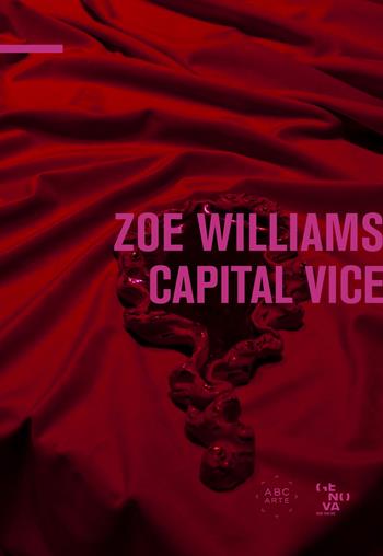 Zoe Williams. Capital vice - Antonio Borghese - Libro ABC-Arte 2022 | Libraccio.it