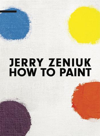 Jerry Zeniuk. How to Paint. Ediz. multilingue - Antonio Borghese - Libro ABC-Arte 2023 | Libraccio.it
