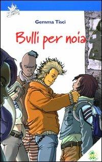 Bulli per noia - Gemma Tisci - Libro L'Isola dei Ragazzi 2008, La bottega della fantasia | Libraccio.it
