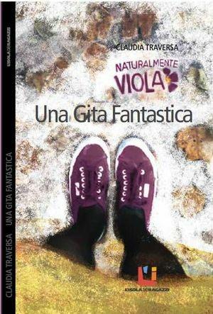 Una gita fantastica - Claudia Traversa - Libro L'Isola dei Ragazzi 2012 | Libraccio.it