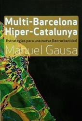 Multi-Barcellona, hiper-Catalogna. Sistole e diastole per una nuova geo urbanistica