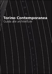Torino contemporanea, guida alle architetture. Ediz. italiana e inglese - Carlo Spinelli, Giulietta Fassino - Libro Listlab 2011, Inspiration guide | Libraccio.it
