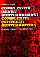 Complextity (without) contradiction. Snapshot on the contemporary China. Ediz. italiana e inglese - Gianmarco Chiri - Libro Listlab 2012, Meridiano 120 | Libraccio.it