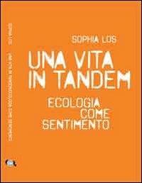 Una vita in tandem. Ecologia come sentimento - Sophia Los - Libro Listlab 2012, Babel | Libraccio.it
