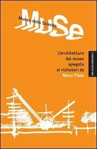 Muse. Museo delle scienze. L'architettura del museo spiegata ai visitatori da Renzo Piano  - Libro Listlab 2014 | Libraccio.it