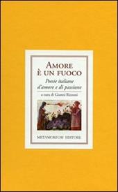 Amore è un fuoco. Poesie italiane di amore e di passione