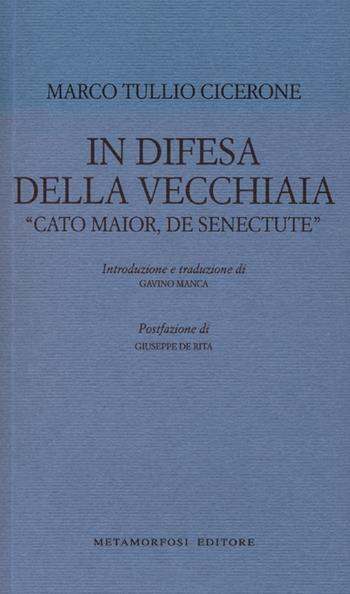 In difesa della vecchiaia. «Cato Maior, de senectute» - Marco Tullio Cicerone - Libro Metamorfosi 2012, Piccola biblioteca dell'agenda letteraria | Libraccio.it