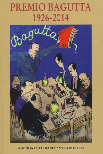 Agenda letteraria. Premio Bagutta 1926-2014  - Libro Metamorfosi 2014 | Libraccio.it