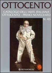 Ottocento. Catalogo dell'arte italiana Ottocento-primo Novecento. Vol. 43  - Libro Metamorfosi 2014 | Libraccio.it