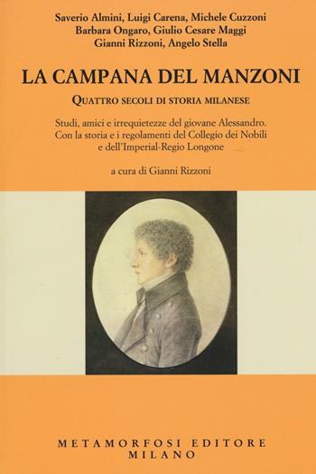 La campana del Manzoni. Quattro secoli di storia milanese  - Libro Metamorfosi 2016 | Libraccio.it