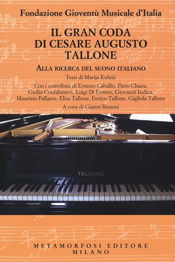 Il gran coda di Cesare Augusto Tallone. Alla ricerca del suono italiano  - Libro Metamorfosi 2016 | Libraccio.it