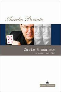 Carte & monete... e altri artifici - Aurelio Paviano - Libro Florence Art Edizioni 2007, Edizioni per lo spettacolo | Libraccio.it