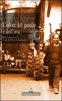 L' odore del gasolio e dell'uva. Vita e amore per la festa dell'uva di Impruneta - Riccardo Lazzerini - Libro Florence Art Edizioni 2007, Le sibille | Libraccio.it
