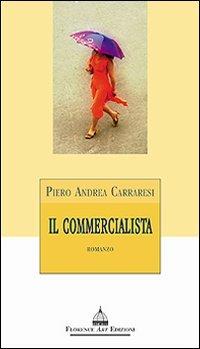 Il commercialista - Piero Andrea Carraresi - Libro Florence Art Edizioni 2008 | Libraccio.it