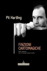 Finzioni cartomagiche. Sette esibizioni con un normale mazzo di carte - Pit Hartling - Libro Florence Art Edizioni 2008, Edizioni per lo spettacolo | Libraccio.it