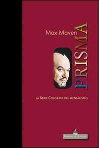 Prisma. La serie colorata del mentalismo - Max Maven - Libro Florence Art Edizioni 2011, Edizioni per lo spettacolo | Libraccio.it