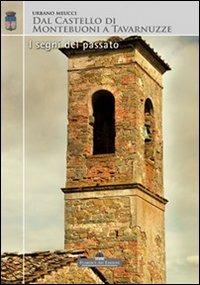 Dal castello di Montebuoni a Tavarnuzze. I segni del passato - Urbano Meucci - Libro Florence Art Edizioni 2009 | Libraccio.it