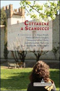 Cittadine a Scandicci. A colloquio con Bianca Benelli, Pierina Del Mastro Calcagno...  - Libro Florence Art Edizioni 2012 | Libraccio.it