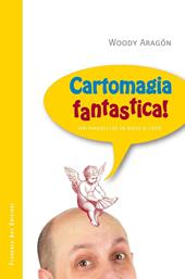 Cartomagia fantastica! Veri miracoli con un mazzo di carte