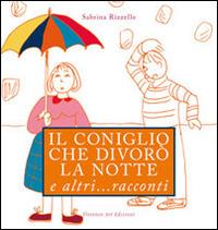 Il coniglio che divorò la notte e altri... racconti - Sabrina Rizzello - Libro Florence Art Edizioni 2014, La giostra | Libraccio.it