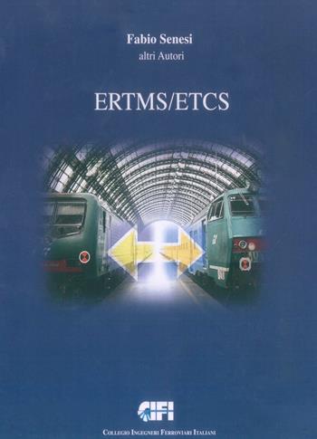 ERTMS/ETCS. Vol. A-B-C-D-E-F+Appendice - Fabio Senesi - Libro CIFI 2022 | Libraccio.it