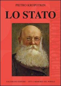 Lo Stato - Pëtr A. Kropotkin - Libro Galzerano 2008, Atti e memorie del popolo | Libraccio.it