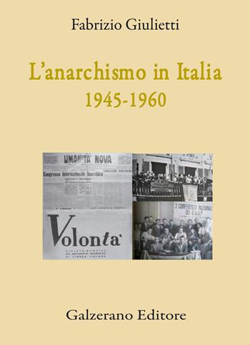 L'anarchismo in Italia (1945-1960) - Fabrizio Giulietti - Libro Galzerano 2018, Il laboratorio | Libraccio.it