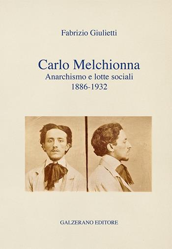 Carlo Melchionna. Anarchismo e lotte sociali 1886-1932 - Fabrizio Giulietti - Libro Galzerano 2019, Il laboratorio | Libraccio.it