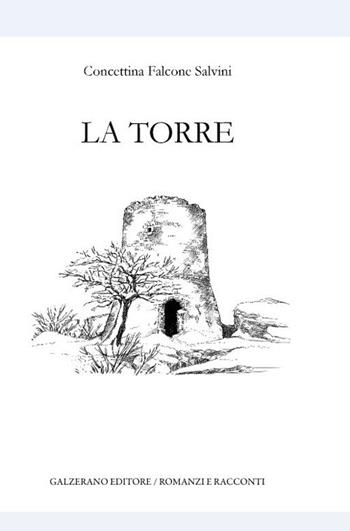 La torre - Concettina Falcone Salvini - Libro Galzerano 2021, Romanzi & racconti | Libraccio.it