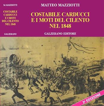 Costabile Carducci e i moti del Cilento del 1848 - Matteo Mazziotti - Libro Galzerano 2022, Passato e presente | Libraccio.it