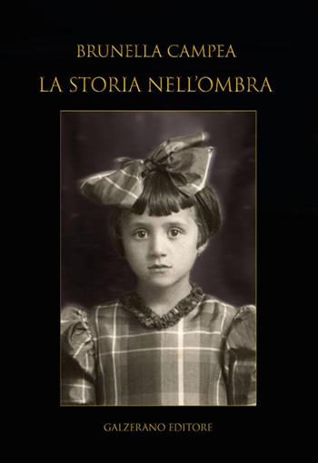 La storia nell'ombra - Brunella Campea - Libro Galzerano 2022, Romanzi & racconti | Libraccio.it