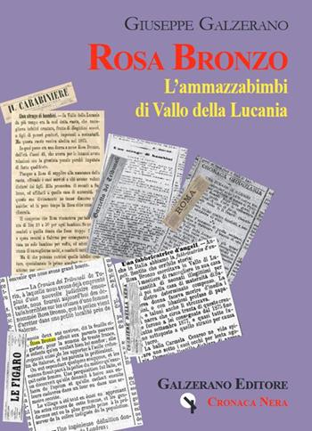 Rosa Bronzo. L'ammazzabimbi di Vallo della Lucania - Giuseppe Galzerano - Libro Galzerano 2022, Il laboratorio | Libraccio.it