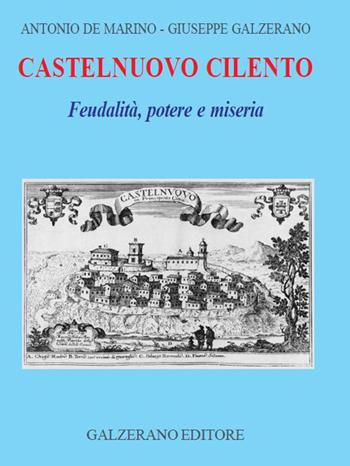 Castelnuovo Cilento. Feudalità potere e miseria - Giuseppe Galzerano, Antonio De Marino - Libro Galzerano 2023, Passato e presente | Libraccio.it