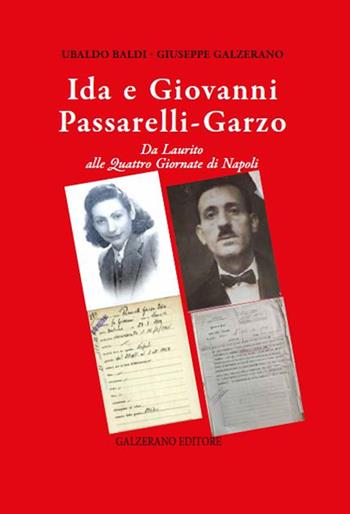 Ida e Giovanni Passarelli Garzo. Da Laurito alle quattro giornate di Napoli - Ubaldo Baldi, Giuseppe Galzerano - Libro Galzerano 2025 | Libraccio.it