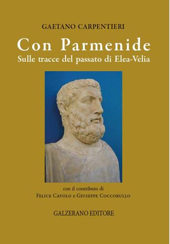 Con Parmenide. Sulle tracce del passato di Elea-Velia - Gaetano Carpentieri - Libro Galzerano 2025 | Libraccio.it