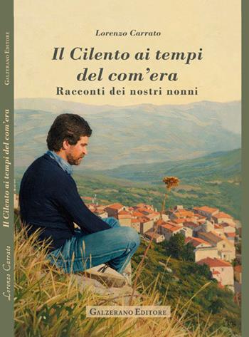 Il Cilento ai tempi del com'era. Racconti dei nostri nonni - Lorenzo Carrato - Libro Galzerano 2026, Varia | Libraccio.it