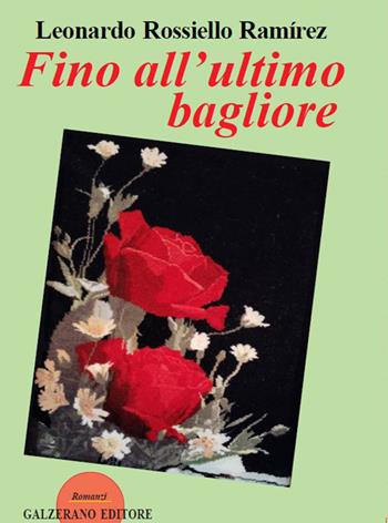 Fino all'ultimo bagliore - Leonardo Rossiello Ramírez - Libro Galzerano 2026 | Libraccio.it