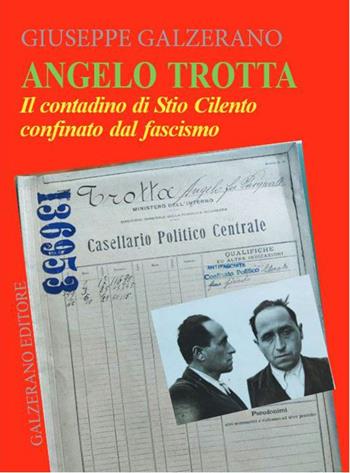 Angelo Trotta. Il contadino di Stio Cilento confinato dal fascismo - Giuseppe Galzerano - Libro Galzerano 2026, Cilentani: ribelli e progressisti | Libraccio.it