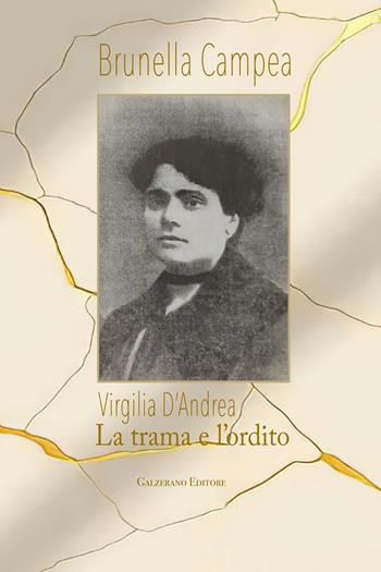 Virgilia D'Andrea. La trama e l'ordito - Brunella Campea - Libro Galzerano 2026, Atti e memorie del popolo | Libraccio.it
