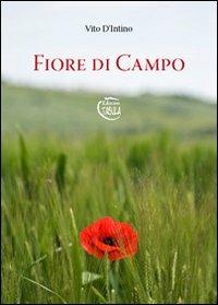 Fiore di campo - Vito D'Intino - Libro Tabula 2010, Storia costume e poesia | Libraccio.it