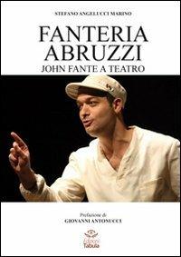 Fanteria Abruzzi. John Fante a teatro - Stefano M. Angelucci - Libro Tabula 2012 | Libraccio.it