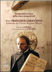 Compendio storico della vita e miracoli del beato Francesco Caracciolofondatore dei Chierici Regolari Minori