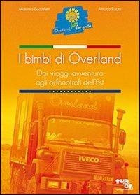 I bimbi di Overland - Massimo Boccaletti, Antonio Ruffo - Libro Turin Editorial Organizations 2012 | Libraccio.it