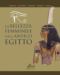 La bellezza femminile nell'antico Egitto  - Libro Aboca Edizioni 2006 | Libraccio.it