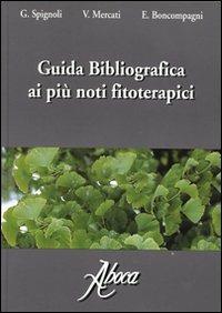 Guida bibliografica ai più noti fitoterapici - G. Spignoli, V. Mercati, E. Boncompagni - Libro Aboca Edizioni 1999 | Libraccio.it