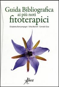 Guida bibliografica ai più noti fitoterapici - Elisabetta Boncompagni, Erika Bianchi, Corrado Giua - Libro Aboca Edizioni 2011 | Libraccio.it