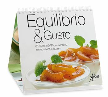 Equilibrio & gusto. 60 ricette AIDAP per mangiare in modo sano e leggero  - Libro Aboca Edizioni 2011 | Libraccio.it